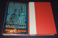 Our Game: an American Baseball History