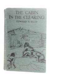 The Cabin in the Clearing by Edward S. Ellis