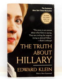 The Truth About Hillary: What She Knew, When She Knew It, and How Far She'll Go to Become...