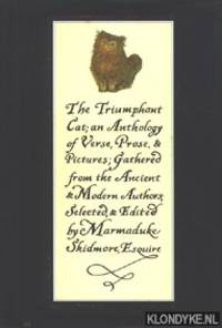 The Triumphant Cat; an Anthology of Verse, Prose, & Pictures; Gathered from the Ancient & Modern...