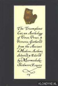 The Triumphant Cat; an Anthology of Verse, Prose, & Pictures; Gathered from the Ancient & Modern Authors