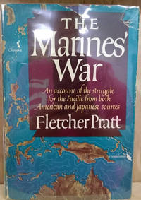 The Marines&#039; War:  An Account of the Struggle for the Pacific from Both  American and Japanese Sources by Pratt, Fletcher - 1948