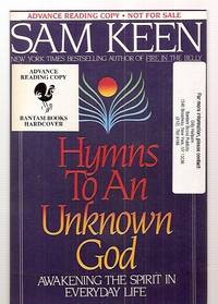 HYMNS TO AN UNKNOWN GOD: AWAKENING THE SPIRIT IN EVERYDAY LIFE by Sam Keen - Paperback - First Edition - 1994 - from biblioboy (SKU: 25040)