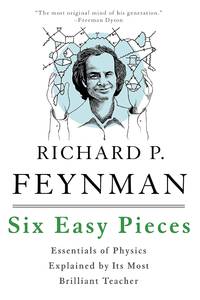 Six Easy Pieces: Essentials of Physics Explained by Its Most Brilliant Teacher (English, Paperback) by Richard P.; Leighton, Robert B.; Sands, Matthew Feynman - 2011-03