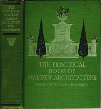 The Practical Book of Garden Architecture by Phebe Westcott Humphreys - Hardcover - 1914 - from Antipodean Books, Maps & Prints (SKU: 10652)