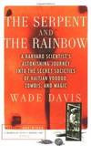 The Serpent and the Rainbow: A Harvard Scientist&#039;s Astonishing Journey into the Secret Societies of Haitian Voodoo, Zombis, and Magic by Wade Davis - 1997-07-04