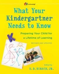 What Your Kindergartner Needs to Know: Preparing Your Child for a Lifetime of Learning