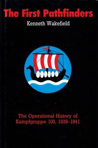 THE FIRST PATHFINDERS: THE OPERATIONAL HISTORY OF KAMPFGRUPPE 100, 1939-1941