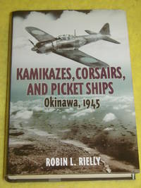 Kamikazes  Corsairs and Picket Ships  Okinawa  1945