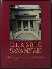 Classic Savannah: History, Homes, and Gardens by Martin, Van Jones and William R. Mitchell, Jr - 1991