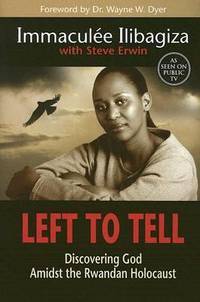 Left to Tell : Discovering God Amidst the Rwandan Holocaust