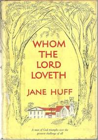 Huff, Jane - Whom the Lord Loveth the Story of James A. Huff
