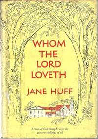 WHOM THE LORD LOVETH The Story of James A. Huff