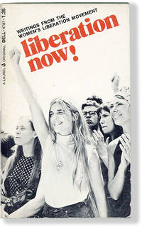 Liberation Now! Writings from the Women&#039;s Liberation Movement by Various Authors - 1971