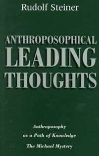 Anthroposophical Leading Thoughts: Anthroposophy As a Path of Knowledge The Michael Mystery