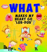 SQUARE BOOK: WHAT MAKES MY HEART GO LUB-DUB ?