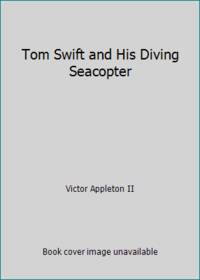 Tom Swift and His Diving Seacopter by Victor Appleton II - 1956