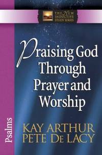Praising God Through Prayer and Worship : Psalms