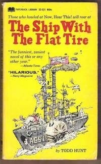 THE SHIP WITH THE FLAT TIRE by Todd Hunt - Paperback - First Edition - 1967 - from Riverwood's Books (SKU: 9268)
