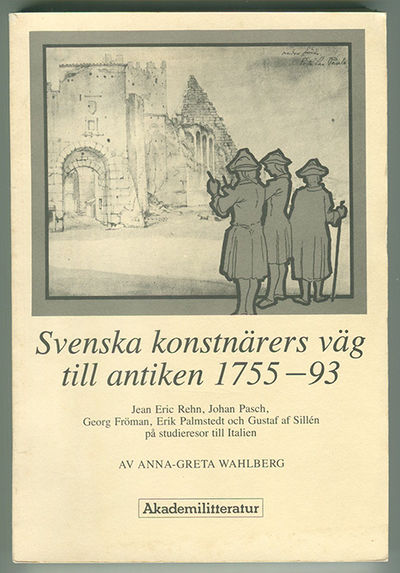 Svenska konstnärers väg till antiken 1755-93.…