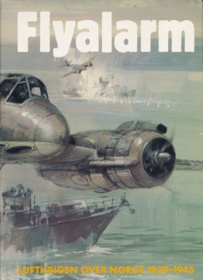 Flyalarm. Luftkrigen over Norge 1939-1945