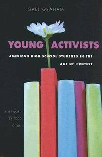 Young Activists: American High School Students in the Age of Protest