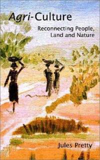 Agri-Culture : Reconnecting People, Land and Nature