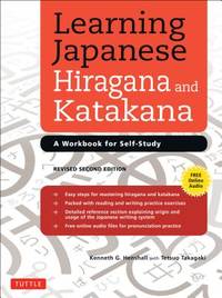 Learning Japanese Hiragana and Katakana : A Workbook for Self-Study by Tetsuo Takagaki; Kenneth G. Henshall - 2014