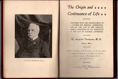 The Origin and Continuance of Life Together with the Development of a System for Medical Administration on the Law of Similars, From a Discovery of its Principles in the Law of Natural Affinities