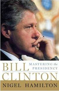 Bill Clinton: Mastering the Presidency
