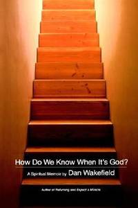 How Do We Know When It's God? : A Spiritual Memoir