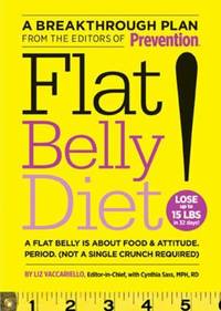 Flat Belly Diet! : How to Get the Flat Stomach You&#039;ve Always Wanted by Liz Vaccariello; Cynthia Sass - 2008