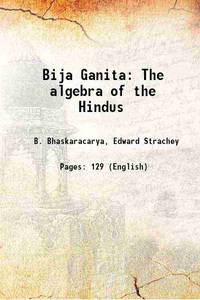 Bija Ganita The algebra of the Hindus