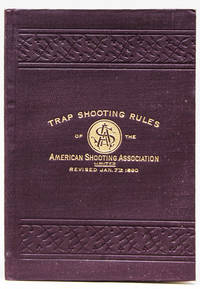 Trap Shooting Rules of the American Shooting Association (Limited). Revised January 7th, 1890. Organized Feb. 11, 1889. New York, January 1890