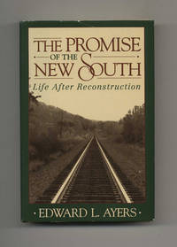 The Promise of the New South - 1st Edition/1st Printing by Edward L Ayers - First Edition; First Printing - 1992 - from Books Tell You Why, Inc. (SKU: 51572)