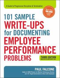 101 Sample Write-Ups for Documenting Employee Performance Problems : A Guide to Progressive...
