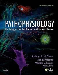 Pathophysiology : The Biologic Basis for Disease in Adults and Children