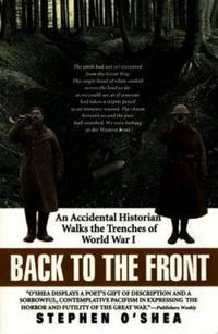 Back to the Front : An Accidental Historian Walks the Trenches of World War I