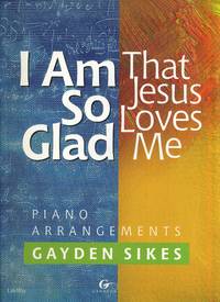 I Am So Glad (That Jesus Loves Me): Piano Book