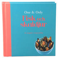 ONE & ONLY: FISK OCH SKALDJUR - EN KOMPLETT RECEPTSAMLING.