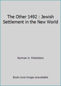 The Other 1492 : Jewish Settlement in the New World by Norman H. Finkelstein - 1992