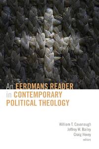 An Eerdmans Reader in Contemporary Political Theology