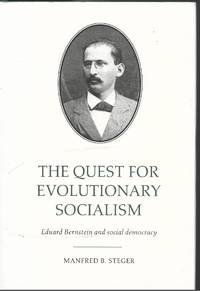 The Quest for Evolutionary Socialism: Eduard Bernstein and Social Democracy