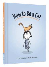 How to Be a Cat : (Cat Books for Kids, Cat Gifts for Kids, Cat Picture Book)