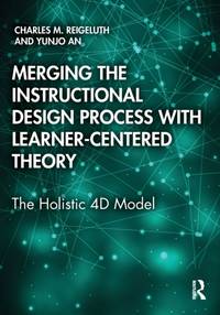 Merging the Instructional Design Process with Learner-Centered Theory: The Holistic 4D Model