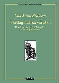 Vardag i olika världar. Om dementa och…
