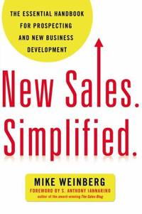 New Sales. Simplified : The Essential Handbook for Prospecting and New Business Development
