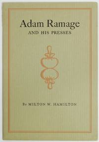 ADAM RAMAGE AND HIS PRESSES de Hamilton, Milton W[heaton] - 1942