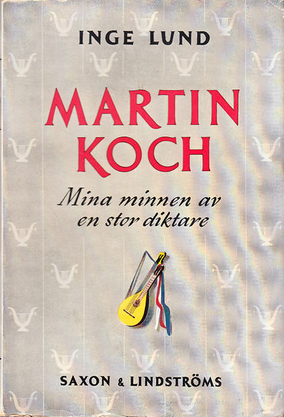Martin Koch. Mina minnen av en stor diktare.…
