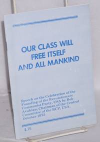 Our class will free itself and all mankind; speech on the celebration of the founding of the Revolutionary… by Bob Avakian
- 1976
- from Bolerium Books Inc., ABAA/ILAB (SKU: 44975)